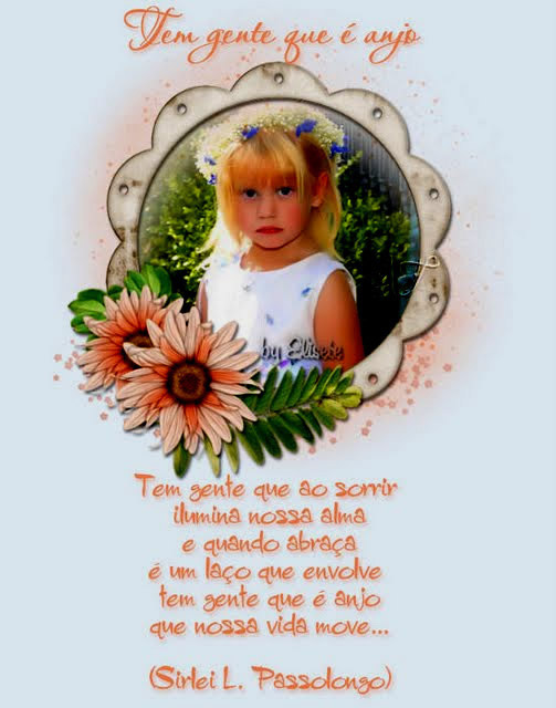 Tem gente que é anjo Tem gente que ao sorrir ilumina nossa alma e...