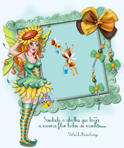 Saudade é abelha que beija a mesma flor todas as manhãs...