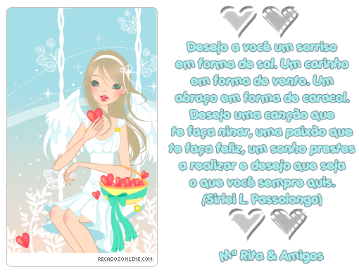 Desejo a você um sorriso em forma de sol. Um carinho em forma de...