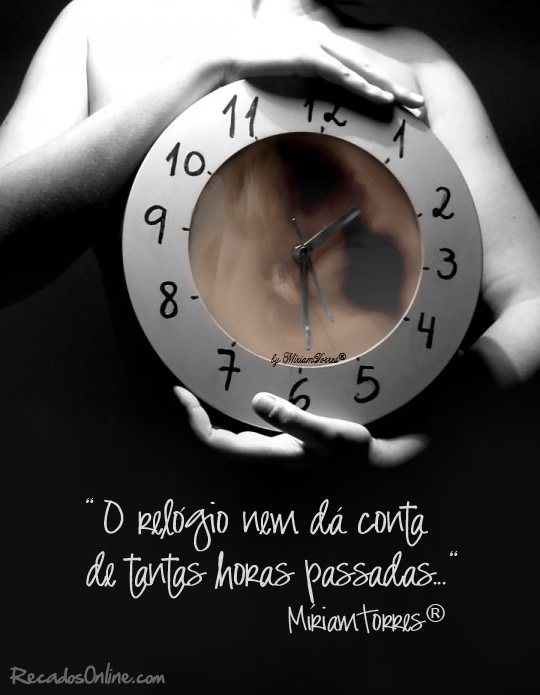 O relógio nem dá conta de tantas horas passadas...