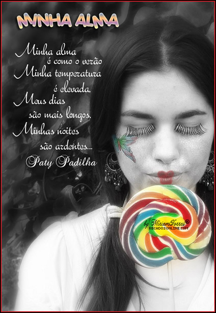 MINHA ALMA Minha alma é como o verão Minha temperatura...