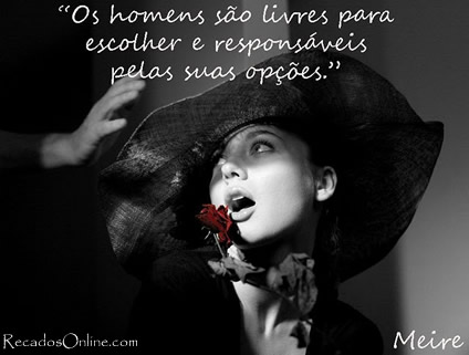 Os homens são livres para escolher e responsáveis pelas suas...