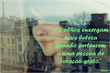 Os olhos enxergam mais beleza quando pertencem a uma pessoa de...