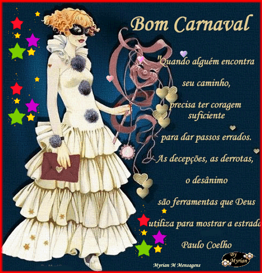 Bom Carnaval Quando alguém encontra seu caminho, precisa ter coragem...