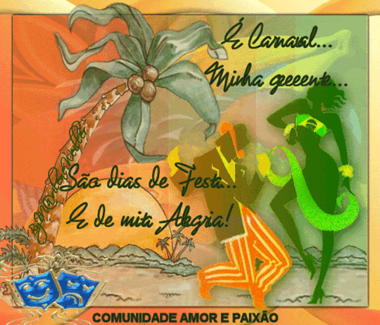 É Carnaval... Minha gente... São dias de Festa... E de muita...