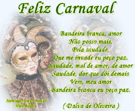 Feliz Carnaval Bandeira Branca, Amor Não Posso Mais Pela Saudade Que...