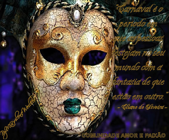 Carnaval é o período em que as pessoas festejam no seu mundo...