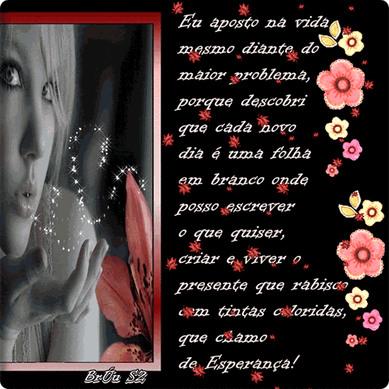 Eu aposto na vida mesmo diante do maior problema porque descobri que cada...