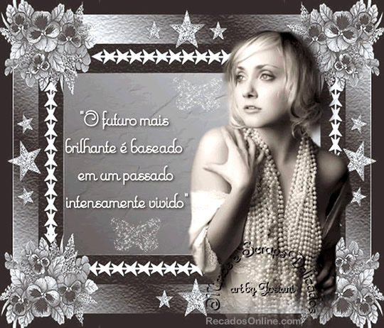 O futuro mais brilhando é baseado em um passado intensamente vivido.