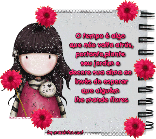 O tempo é algo que não volta atrás; portanto, plante...