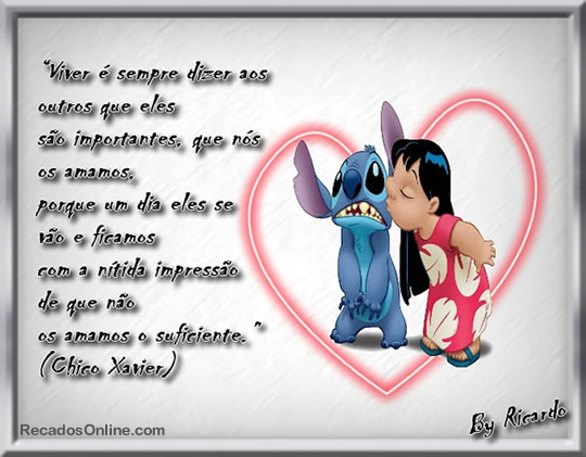 Viver é sempre dizer aos outros que eles são importantes, que...