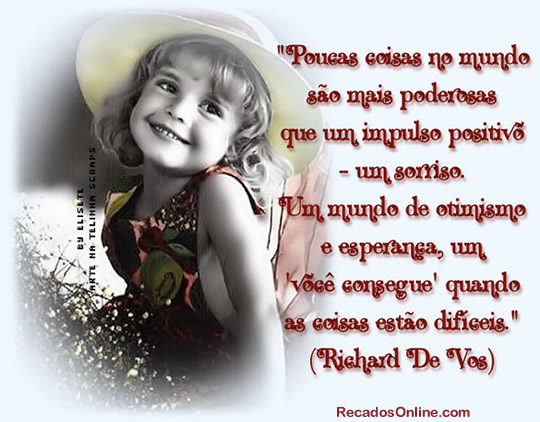 Poucas coisas no mundo são mais poderosas que um impulso positivo...