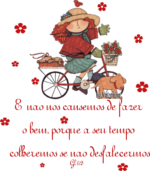 E não nos cansemos de fazer o bem, porque a seu tempo colheremos se...