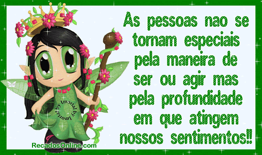 As pessoas não se tornam especiais pela maneira de ser ou agir mas...