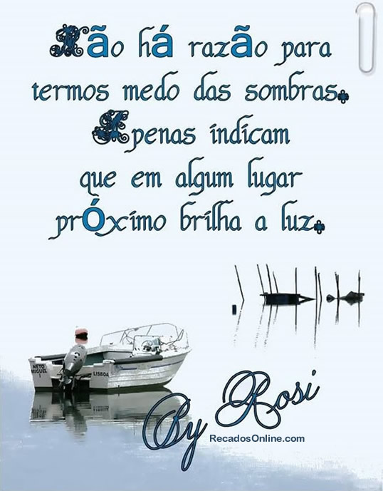 Não há razão para termos medo das sombras. Apenas...