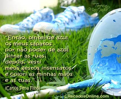 Então, pintei de azul os meus sapatos por não poder de azul...