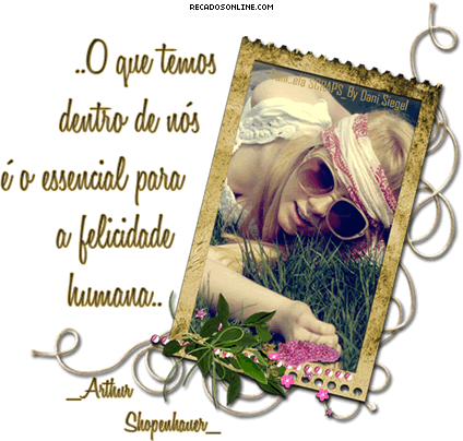 ... O que temos dentro de nós é o essencial para a felicidade...