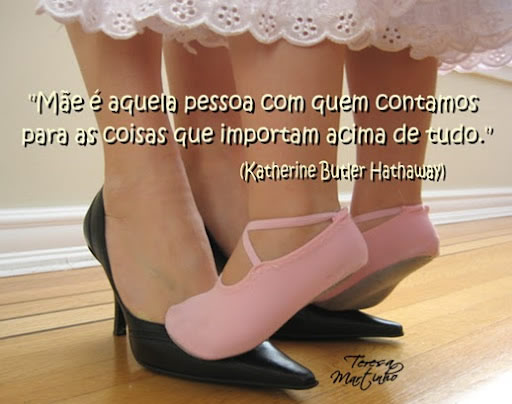 Mãe é aquela pessoa com quem contamos para as coisas que...