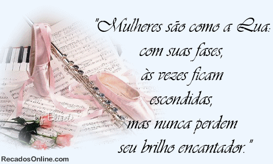 Mulheres são como a Lua: com suas fases, às vezes ficam...