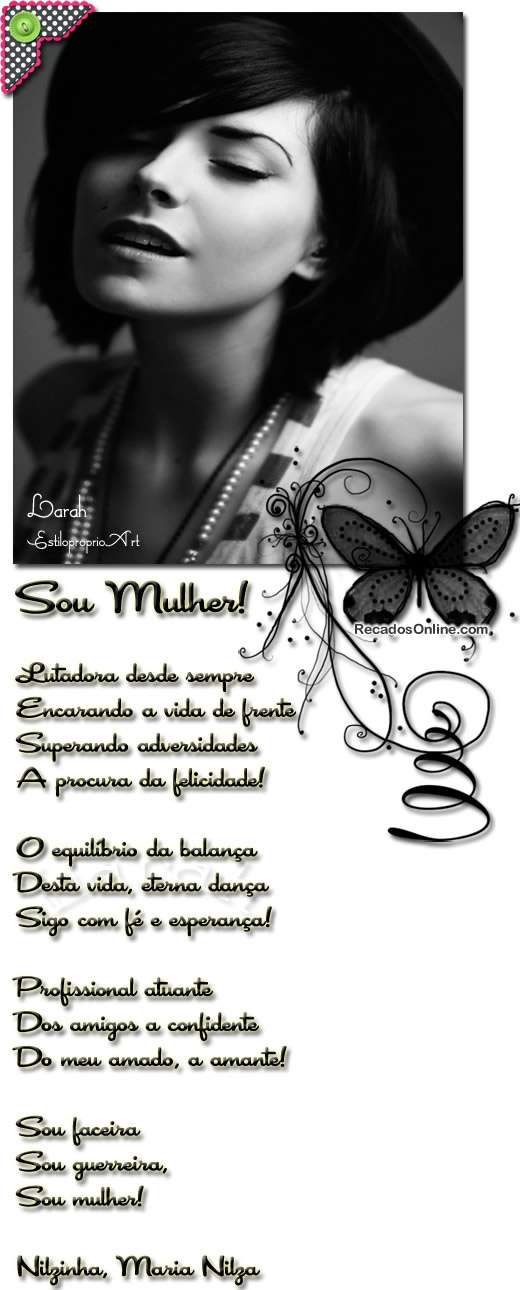 Sou Mulher! Lutadora desde sempre Encarando a vida de frente Superando...