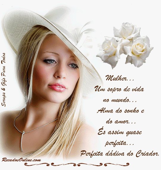 Mulher... Um sopro de vida no mundo... Alma do sonho e do amor... És...