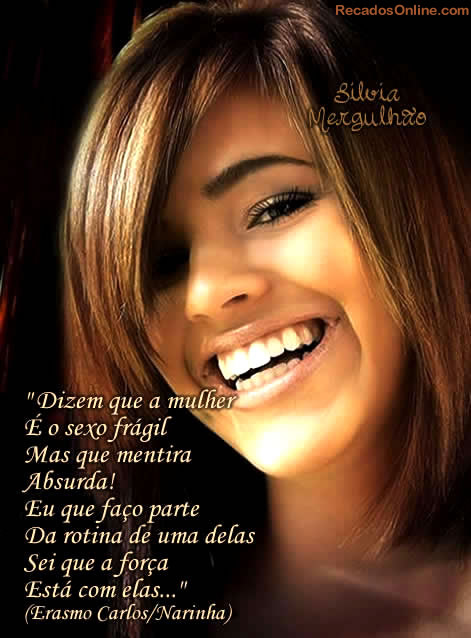 Dizem que a mulher É o sexo frágil Mas que mentira Absurda! Eu...