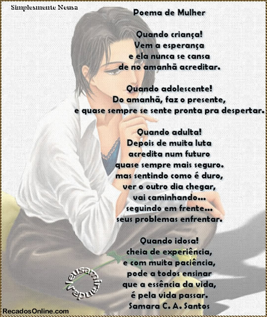 Poema da mulher Quando criança! Vem a esperança E ela nunca se...