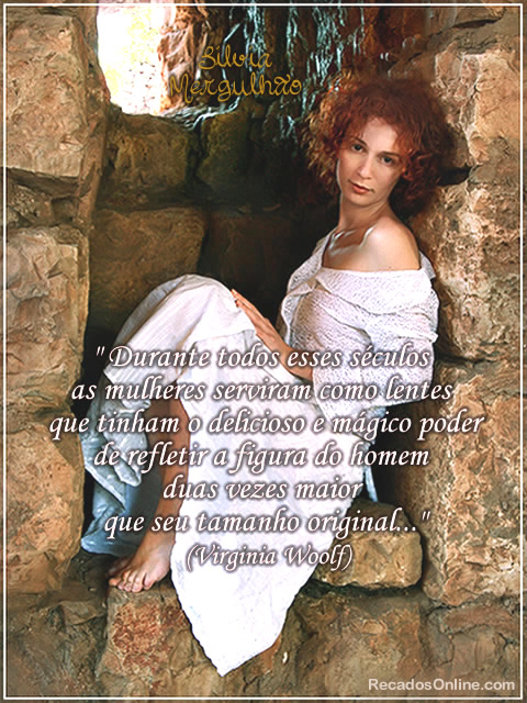 Durante todos esses séculos as mulheres serviram como lentes que...