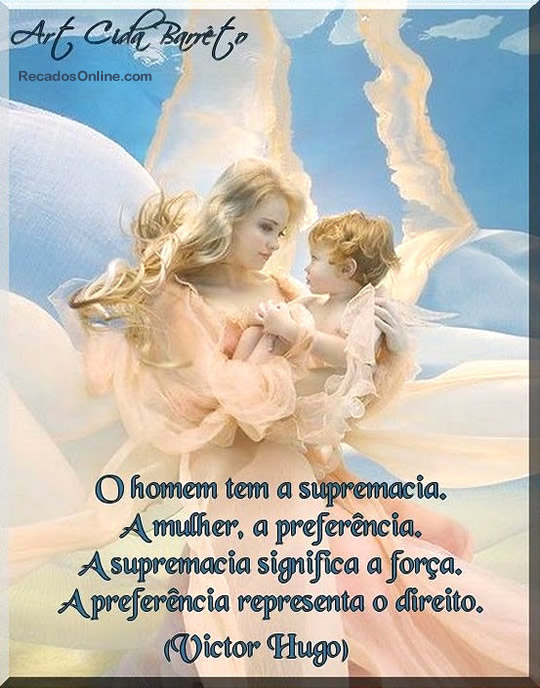 O homem tem a supremacia. A mulher, a preferência. A supremacia...