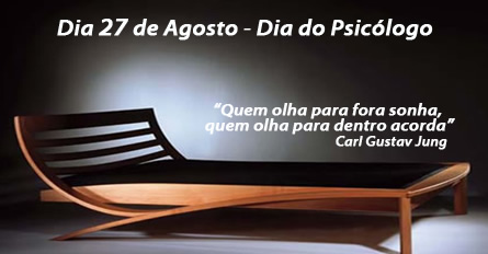 Dia 27 de Agosto - Dia do Psicólogo Quem olha para fora sonha, quem...