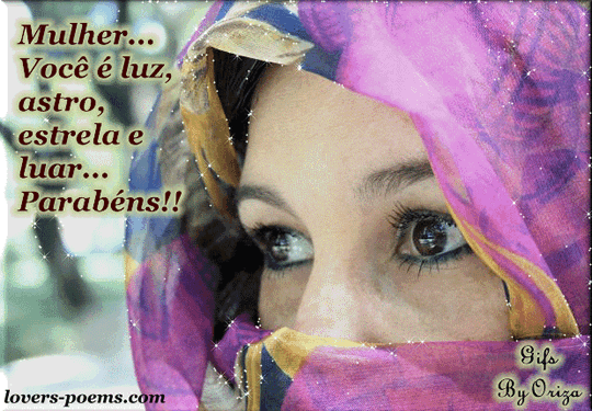 Mulher... Você é luz, astro, estrela e luar...Parabéns!