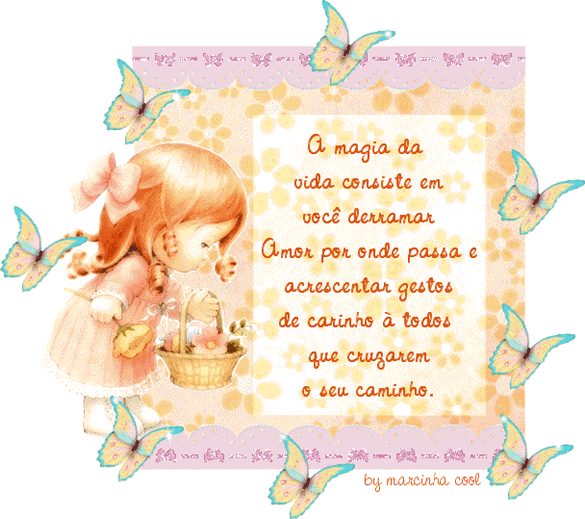 A magia da vida consiste em você derramar amor por onde você...