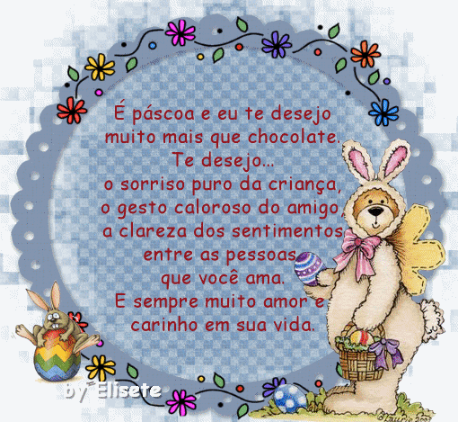 É páscoa e eu te desejo muito mais que chocolate. Te desejo, o...