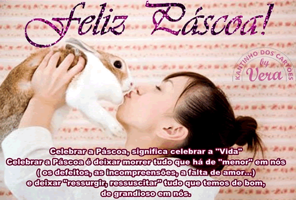 Feliz Páscoa! Celebrar a Páscoa, significa celebrar a...