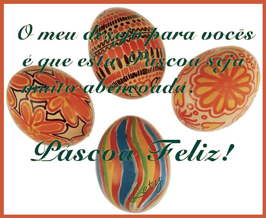 O meu desejo para vocês é que esta Páscoa seja muito...