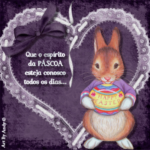 Que o espírito da Páscoa esteja conosco todos os dias.