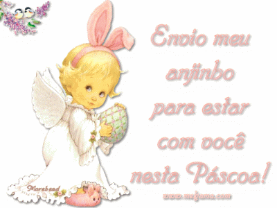 Envio meu anjinho para estar com você nesta Páscoa!