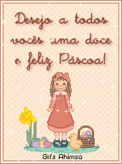 Desejo a todos vocês uma doce e Feliz Páscoa!