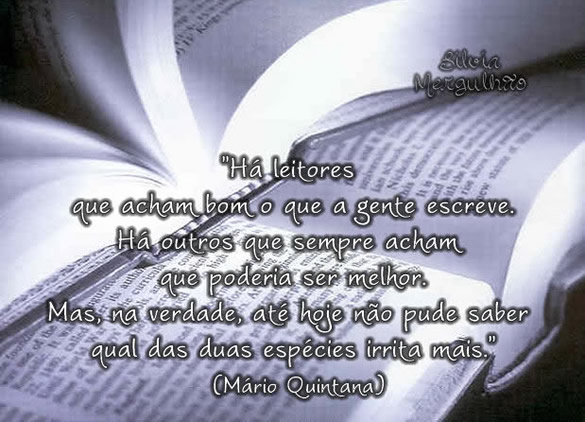 Há leitores que acham bom o que a gente escreve. Ha outros que sempre...