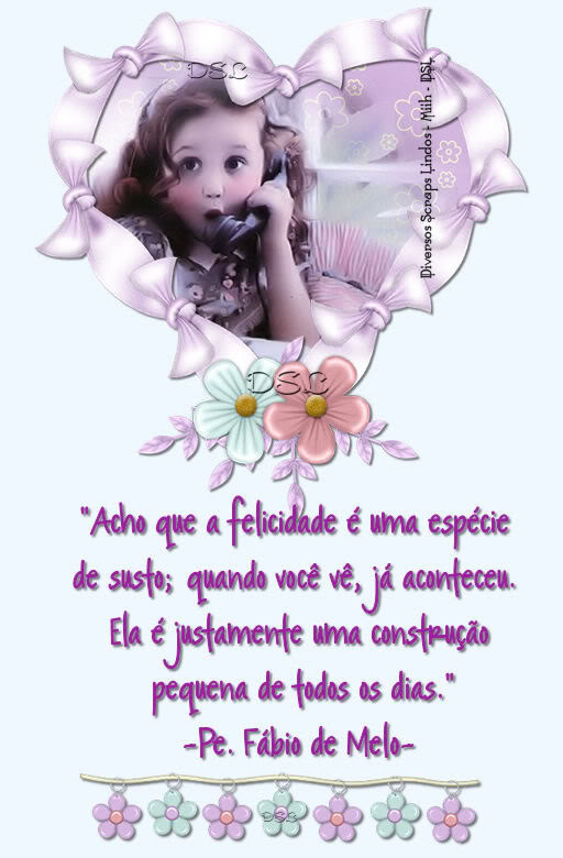 Acho que a felicidade é uma espécie de susto; quando...