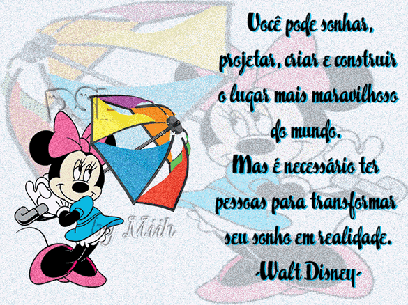 Você pode sonhar, projetar, criar e construir o lugar mais maravilhoso...