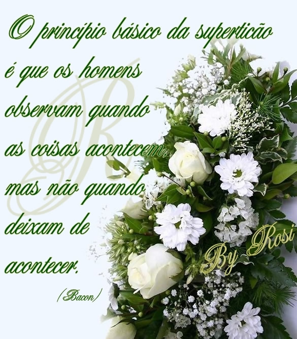 O princípio básico da superstição é que...