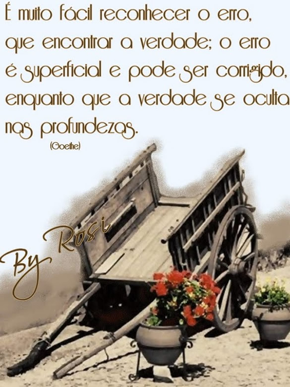 É muito fácil reconhecer o erro que encontrar a verdade; o...