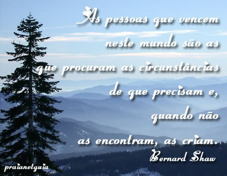 As pessoas que vencem neste mundo são as que procuram as...