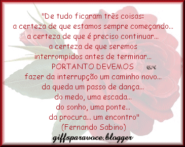 De tudo ficaram três coisas: a certeza de que estamos sempre...