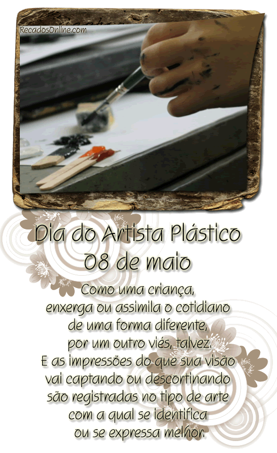 Dia do Artista Plástico - 08 de Maio Como uma criança, enxerga ou...
