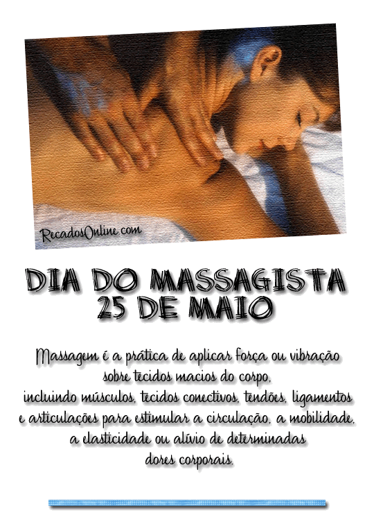 Dia do Massagista - 25 de Maio Massagem é a prática de aplicar...