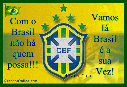Com o Brasil não há quem possa!!! Vamos lá Brasil...