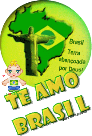 Brasil, terra abençoada por Deus! Te amo, Brasil!