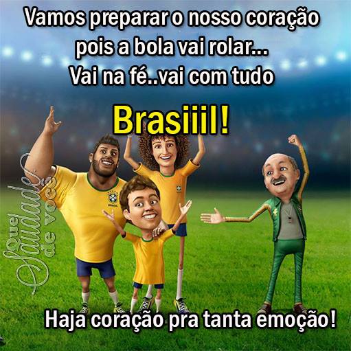 Vamos preparar o nosso coração pois a bola vai rolar... Vai na...